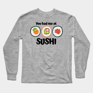 You had me at Sushi Long Sleeve T-Shirt